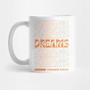 Dreams Dreams Mug